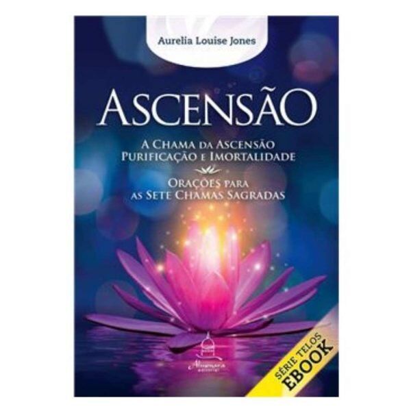 Série Telos - Ascensão - A Chama da Ascensão, Purificação e Imortalidade (Livro 5)
